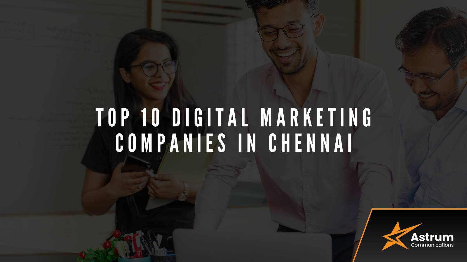Top 10 Digital Marketing Agencies in Chennai