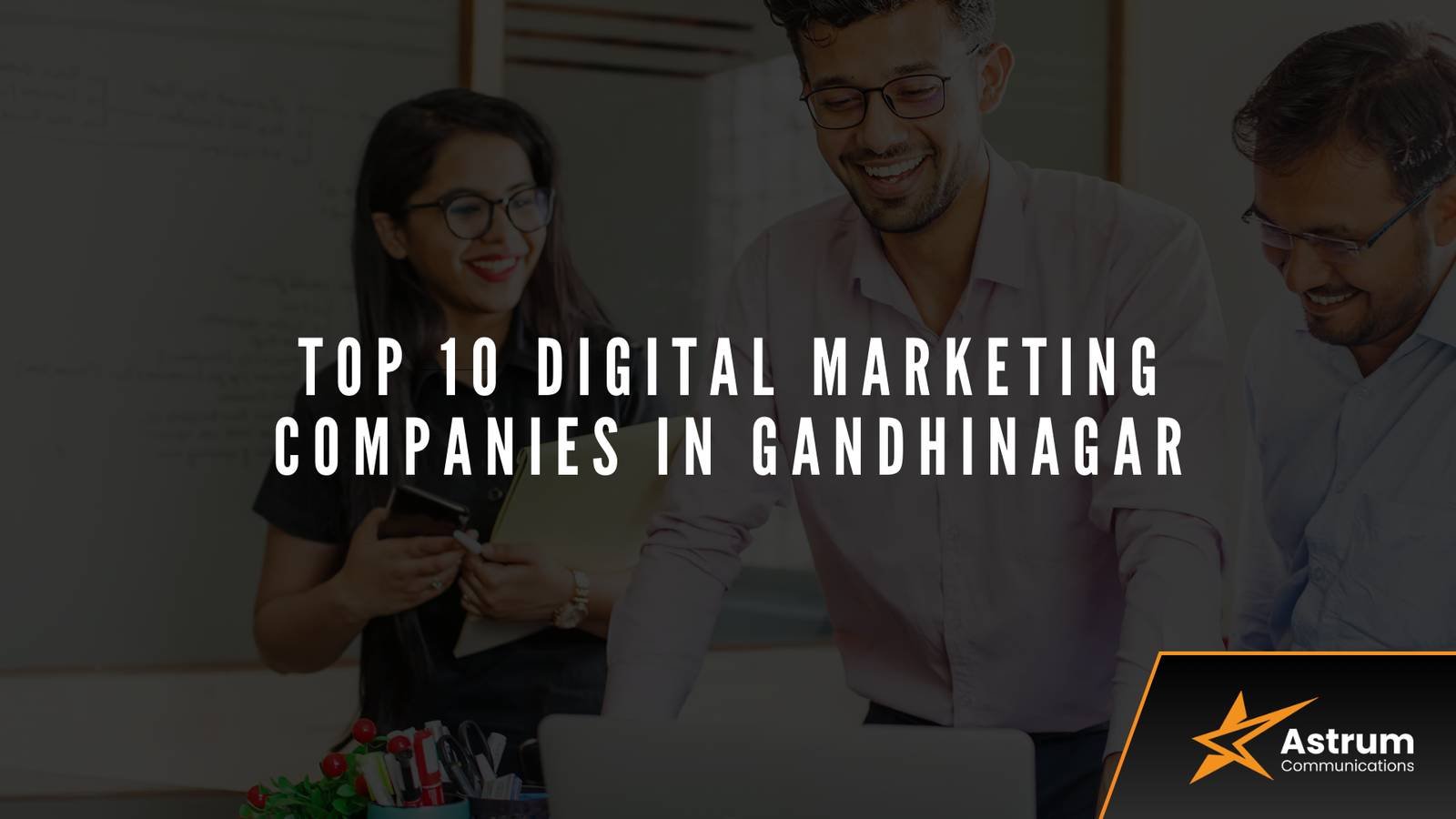 Top 10 Digital Marketing Agencies in Gandhinagar
