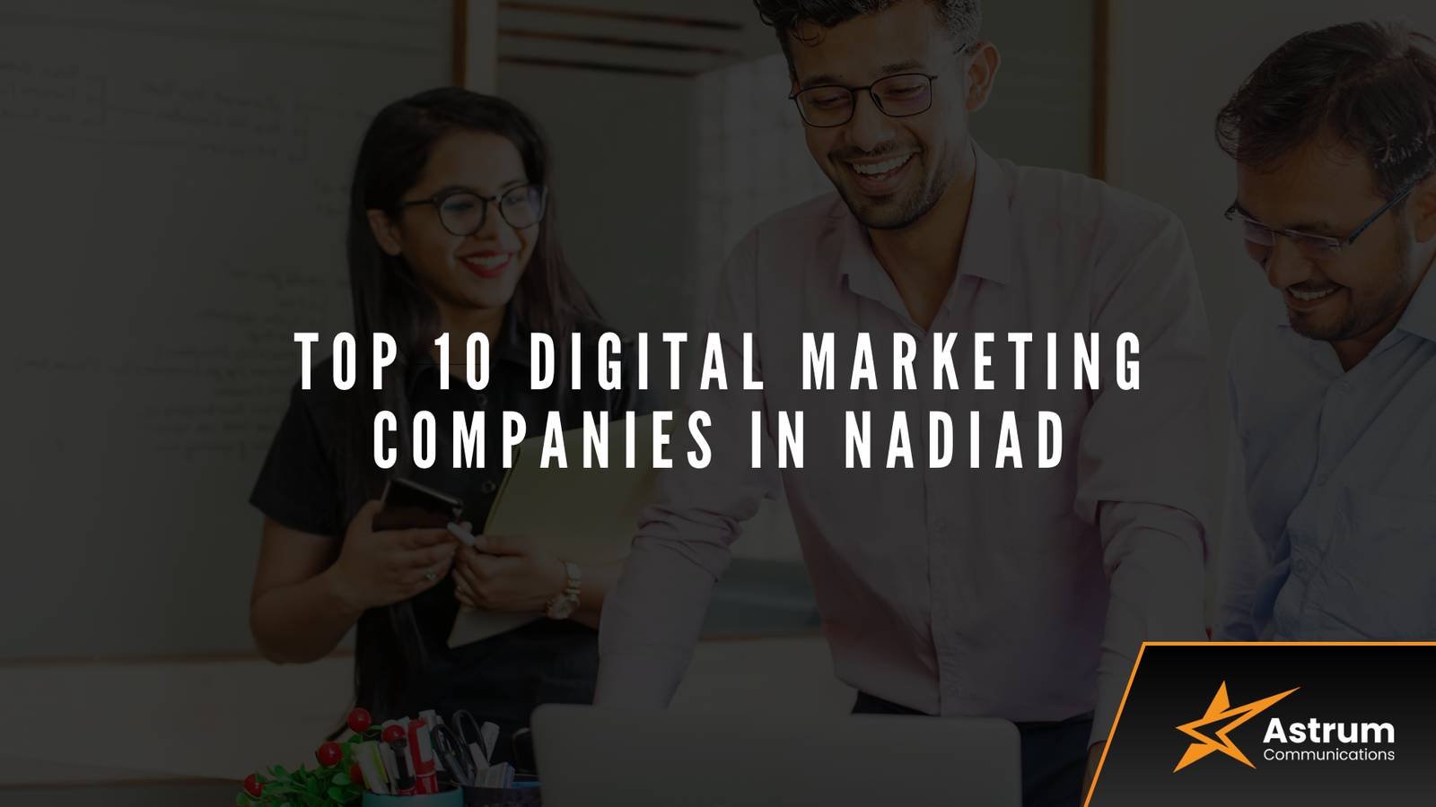 Top 10 Digital Marketing Agencies in Nadiad