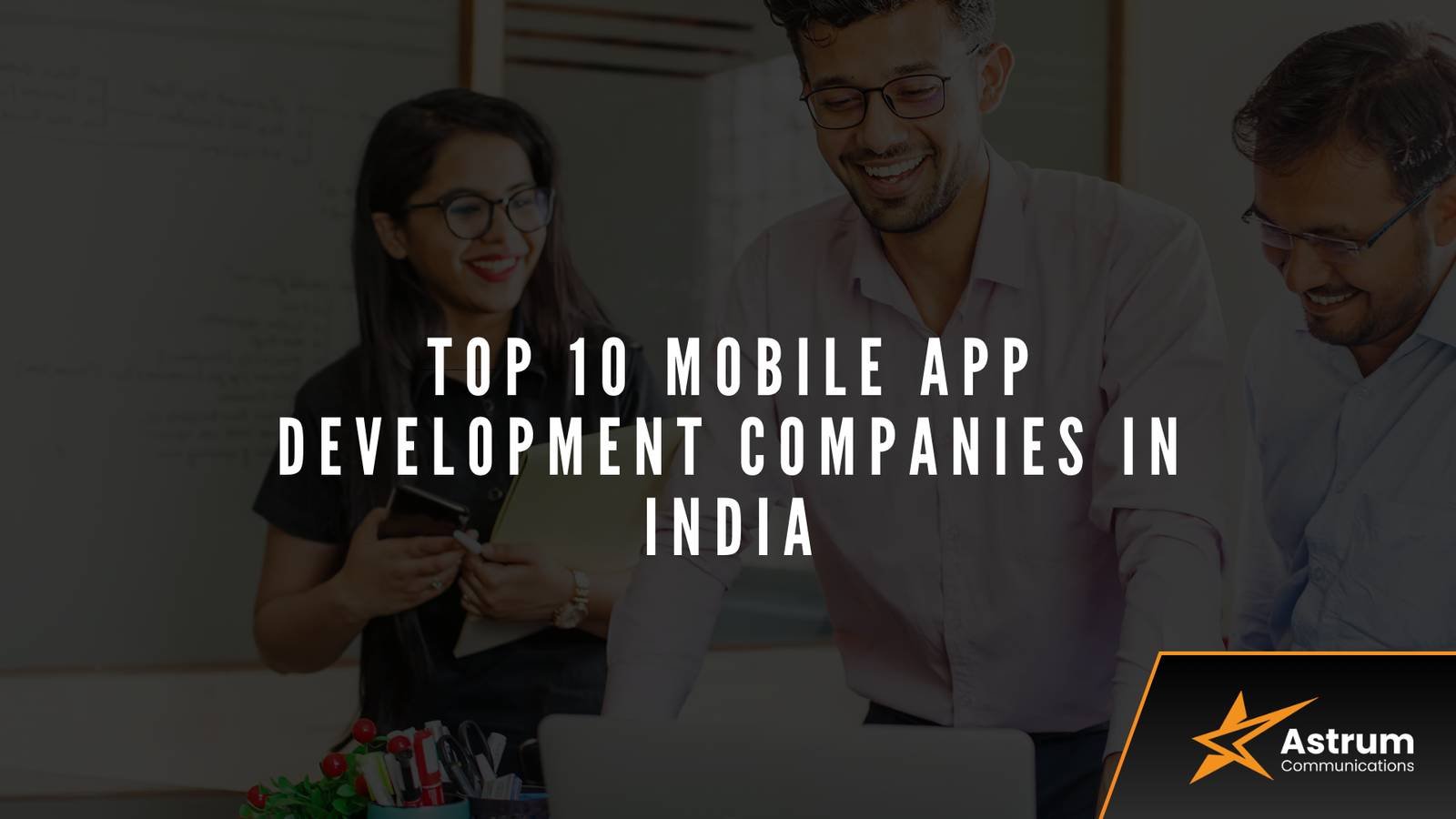 Top 10 Mobile App Development Companies in India